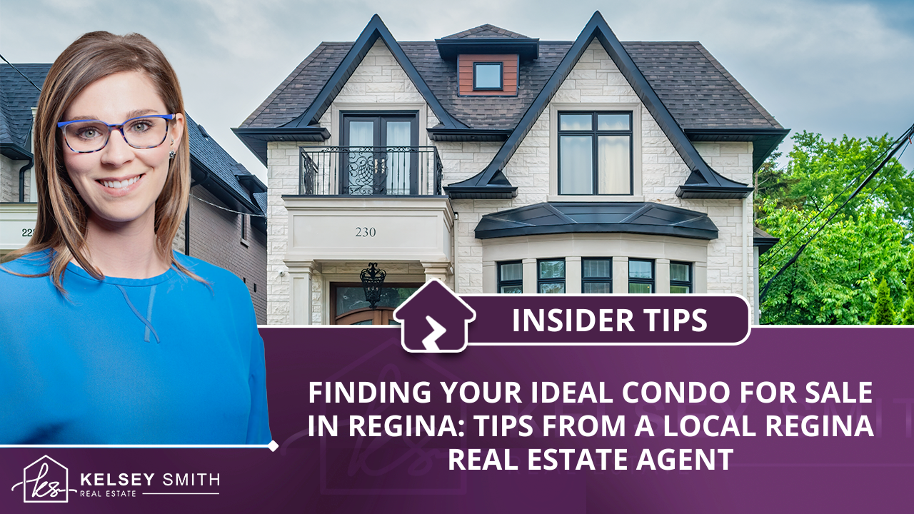 Finding Your Ideal Condo for sale in Regina: Tips from a Local Regina Real Estate Agent
