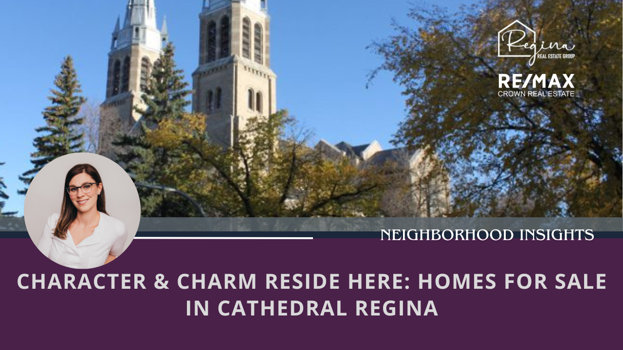 Cathedral Area Regina Homes for Sale | Historic Charm Meets Modern Living