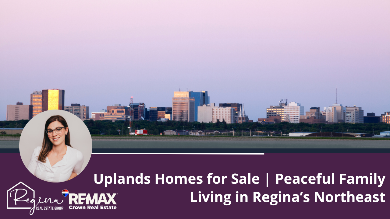  Uplands Homes for Sale | Peaceful Family Living in Regina’s Northeast
